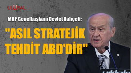 Devlet Bahçeli: "Asıl stratejik tehdit ABD'dir""